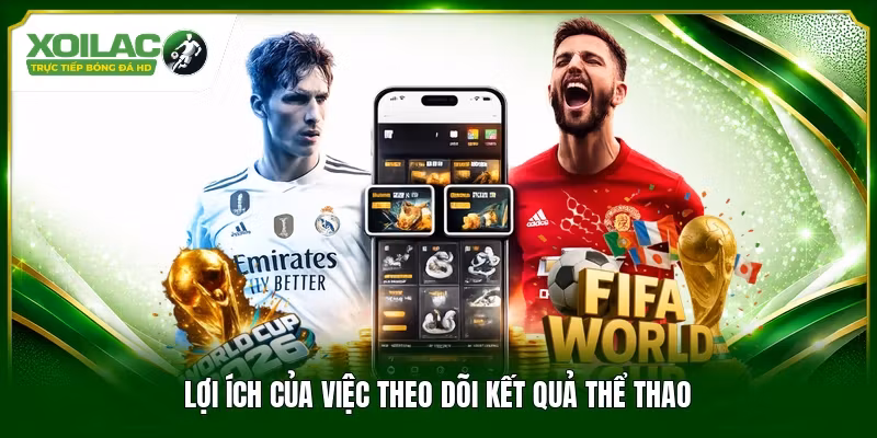 Lợi ích của việc theo dõi kết quả thể thao