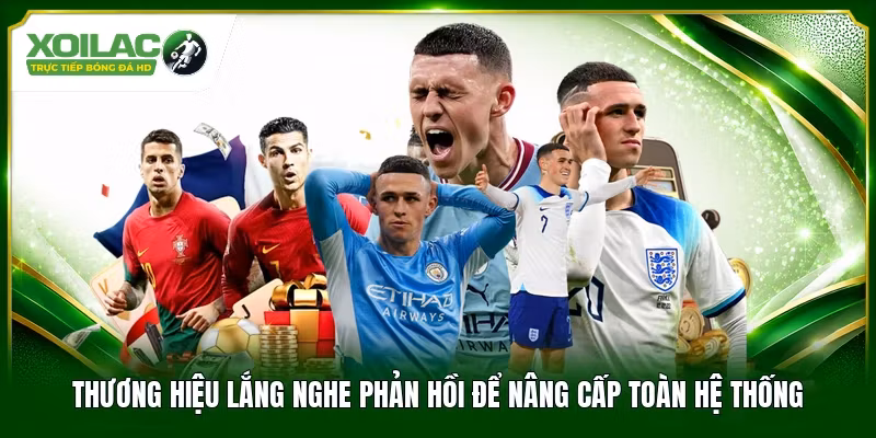 Thương hiệu lắng nghe phản hồi để nâng cấp toàn hệ thống
