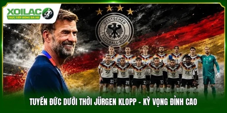 Tuyển Đức Dưới Thời Jürgen Klopp - Kỳ Vọng Đỉnh Cao